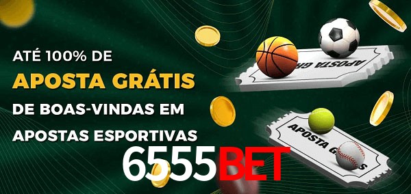 6555bet Ate 100% de Aposta Gratis